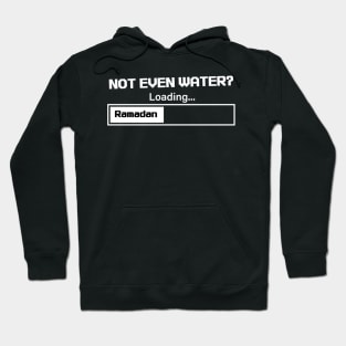 Ramadan: Not Even Water? Loading Hoodie